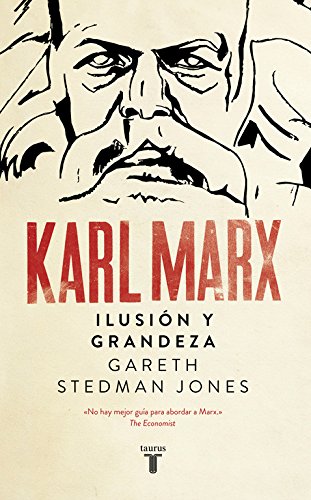 Biografía de Karl Marx Ilusión y Grandeza Gareth Stedman Jones