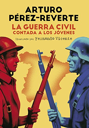 La guerra civil contada a los jóvenes - Arturo Pérez Reverte