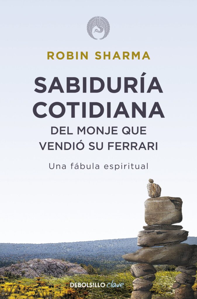 Sabiduría cotidiana del monje que vendió su Ferrari - Robin Sharma