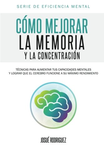 Cómo mejorar la memoria y la concentración - Josué Rodríguez