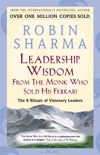 Leadership Wisdom from The Monk Who Sold His Ferrari - Robin Sharma