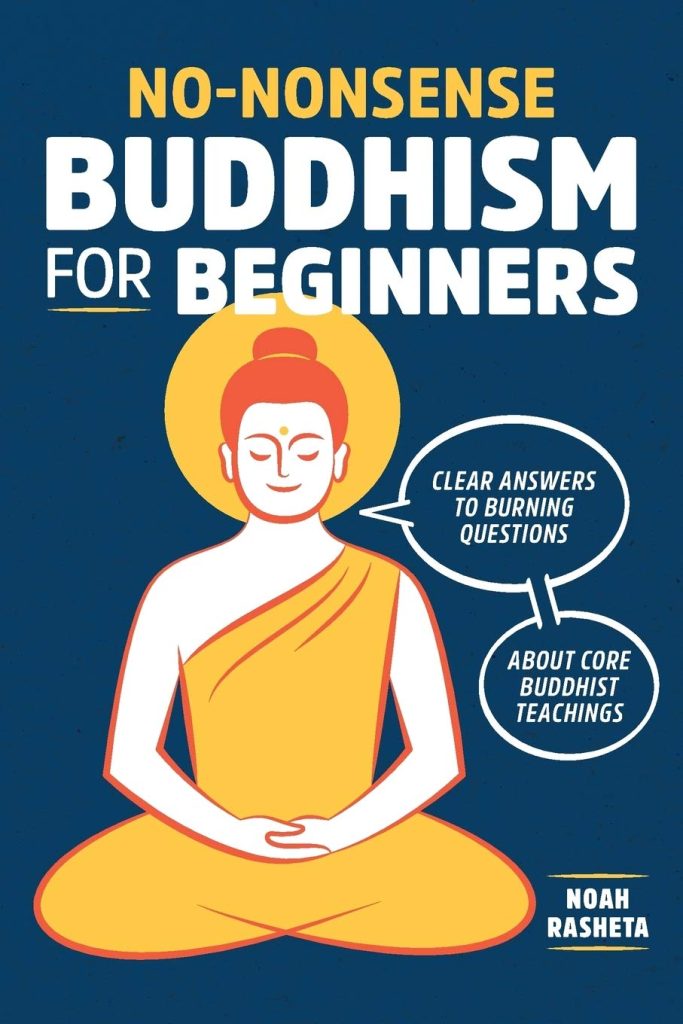 No-Nonsense Buddhism for Beginners - Noah Rasheta