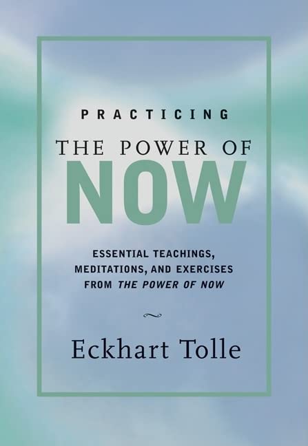 Practicing The Power of Now - Eckhart Tolle
