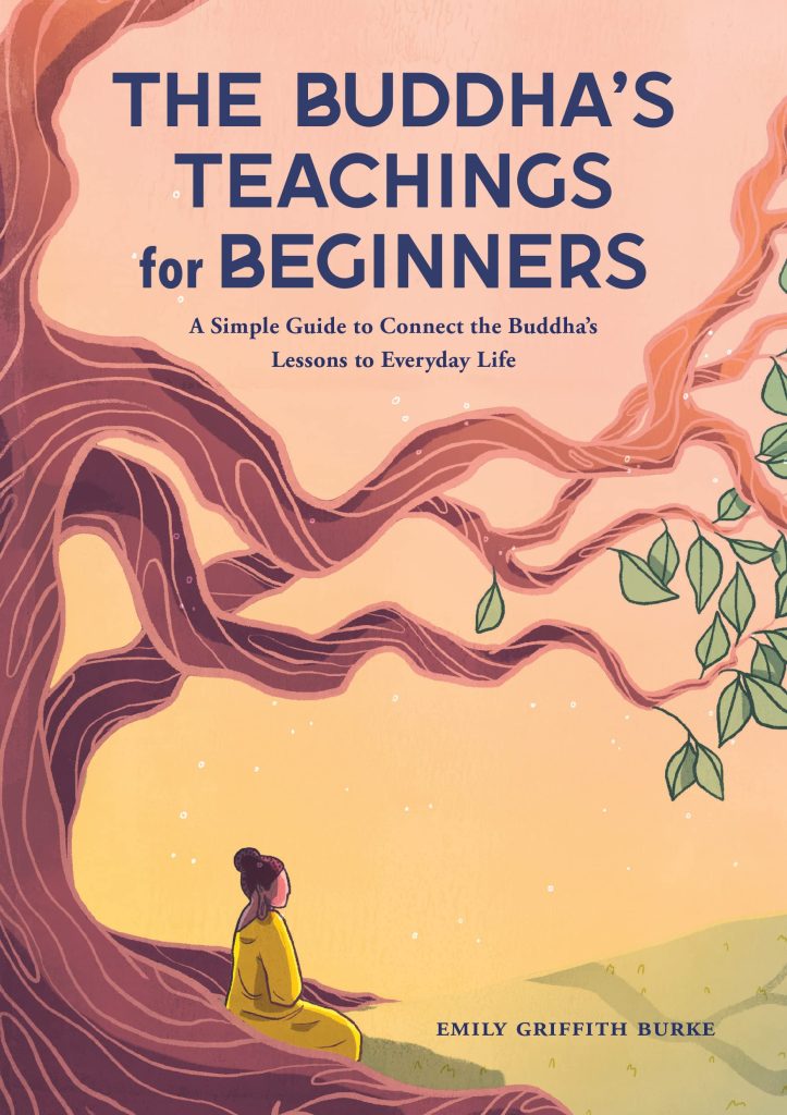 The Buddha's Teachings for Beginners - Emily Griffith Burke