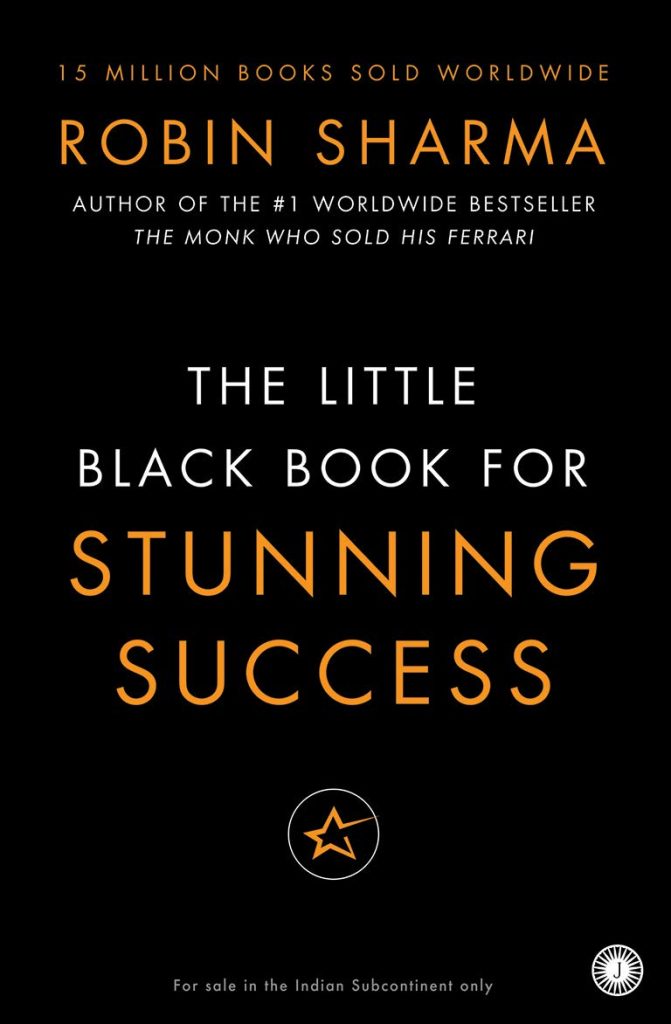 The Little Black Book of Stunning Success - Robin Sharma