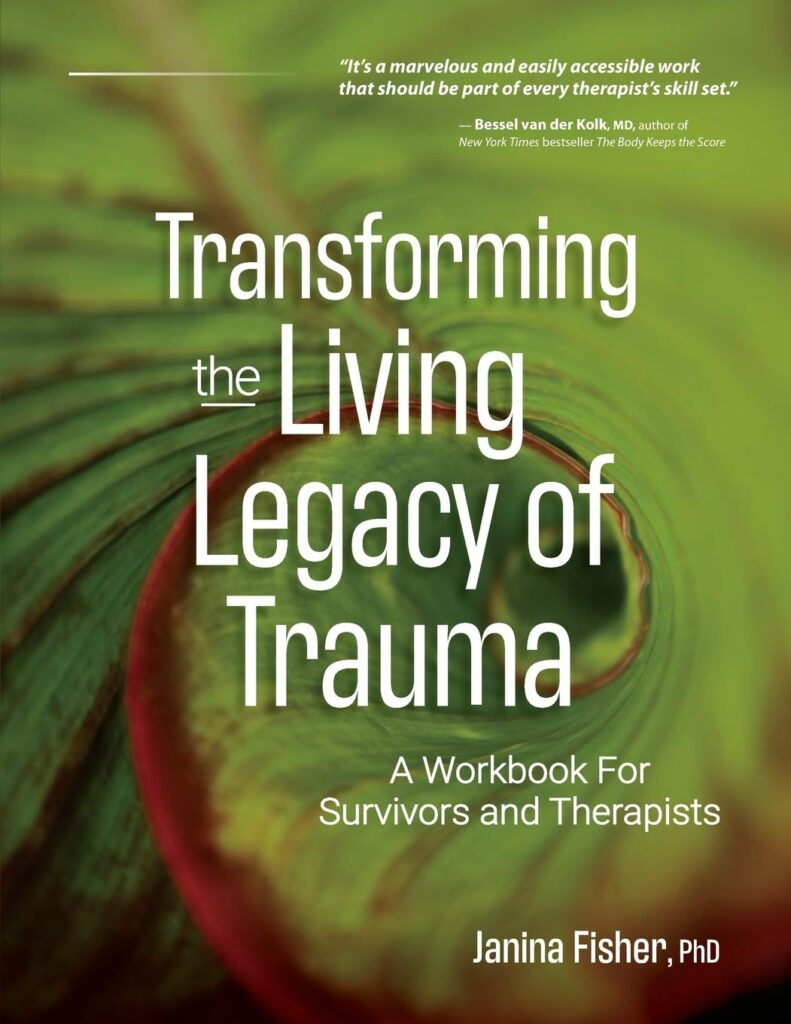 Transforming the Living Legacy of Trauma - Janina Fisher PhD