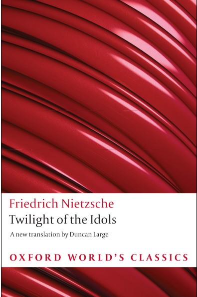 Twilight of the Idols - Friedrich Nietzsche